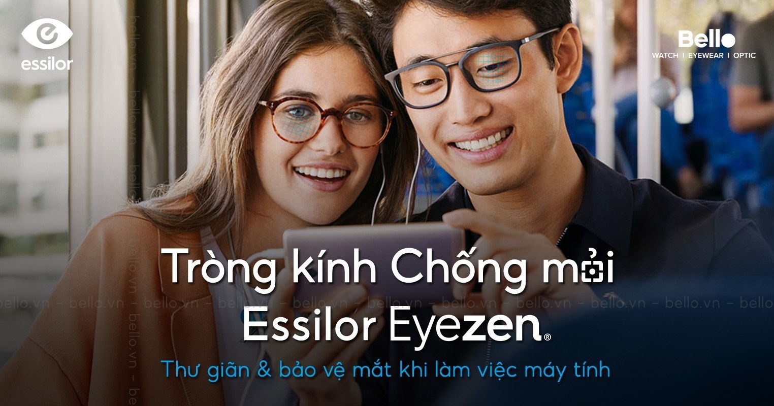 Bạn bị tăng độ, lão hóa mắt sớm? Đừng bỏ qua Essilor EyeZen